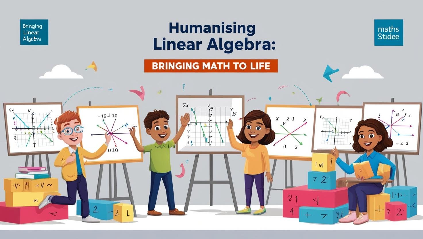 Humanising Linear Algebra: Bringing Math to Life - mathmystry.com