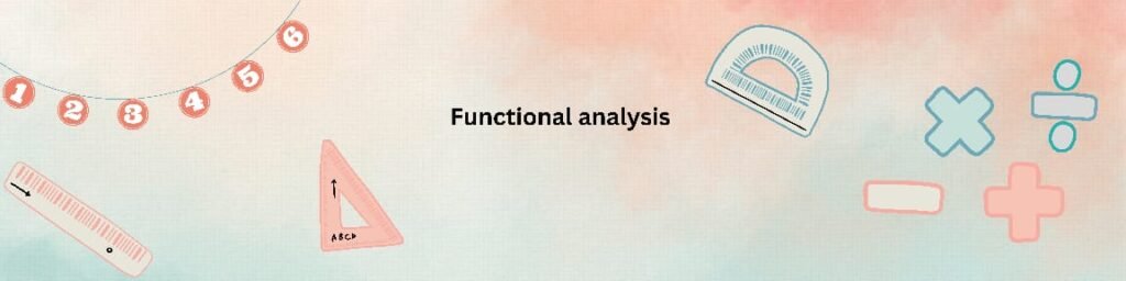 Functional Analysis – Full Advanced Course covering Banach spaces, Hilbert spaces, and operator theory concepts